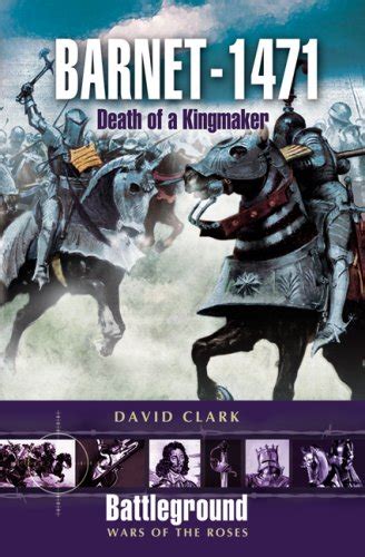 Full Download Barnet 1471 Death Of The Kingmaker Battleground Wars Of The Roses 