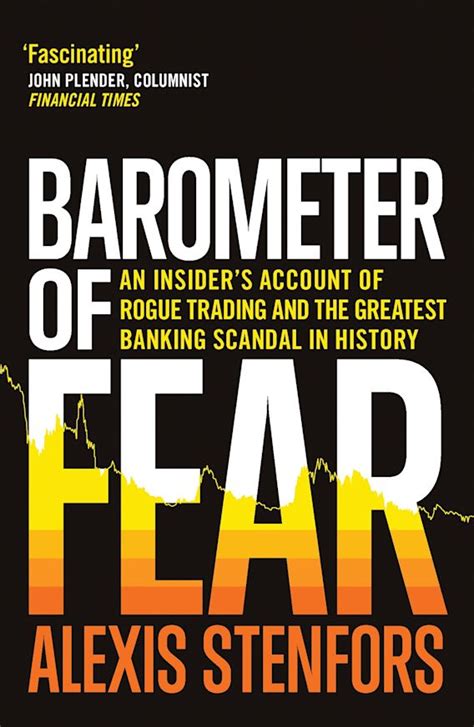 Read Barometer Of Fear An Insider S Account Of Rogue Trading And The Greatest Banking Scandal In History 
