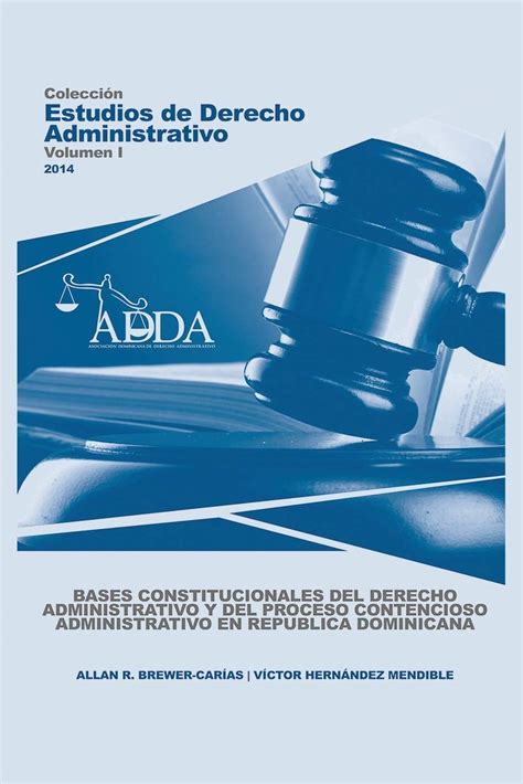 Download Bases Constitucionales Del Derecho Administrativo Y Del Proceso Contencioso Administrativo En Republica Dominicana Spanish Edition 