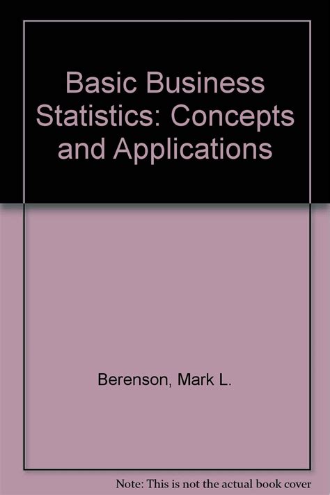 Basic Business Statistics Concepts And Applications By Berenson Levine Krehbiel 12th Edition