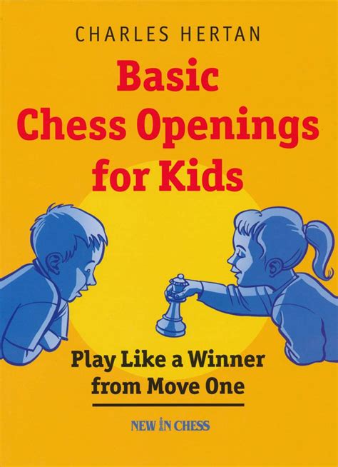 Basic Chess Openings For Kids Play Like A Winner From Move One
