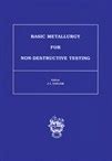 Basic Metallurgy For Non Destructive Testing