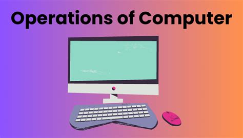 Basic Operation Of Computer