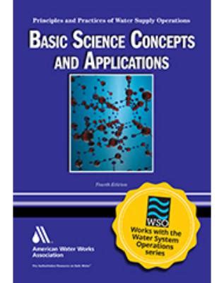 Basic Science Concepts And Applications Principles And Practices Of Water Supply Operations Water Supply Operations Series