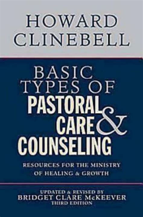 Basic Types Of Pastoral Care And Counseling Resources For The Ministry Of Healing And Growth Third Edition