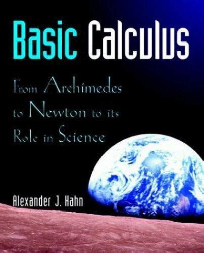 Read Online Basic Calculus From Archimedes To Newton To Its Role In 