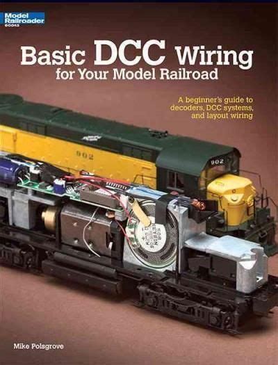 Read Online Basic Dcc Wiring For Your Model Railroad A Beginners Guide To Decoders Dcc Systems And Layout Wiring 