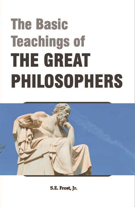 Read Basic Teachings Of The Great Philosophers Se Frost Jr 