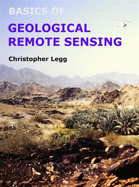 Basics Of Geological Remote Sensing An Introduction To Applications Of Remote Sensing In Geological Mapping And Mineral Exploration