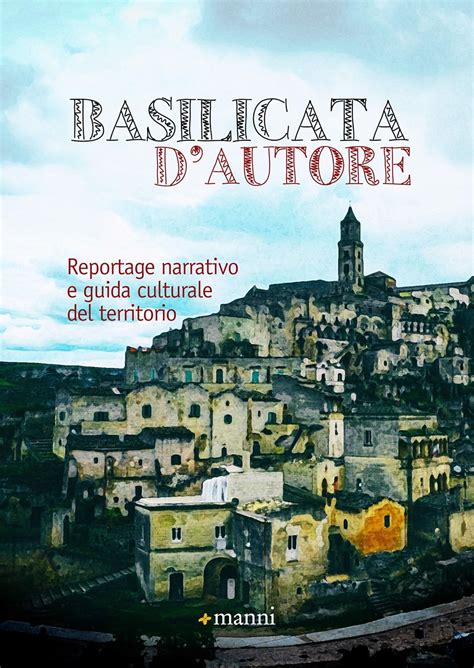 Read Basilicata Dautore Reportage Narrativo E Guida Culturale Del Territorio 