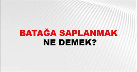 Batağa Saplanmak Anlamı