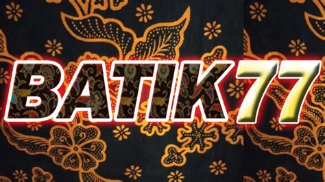 BATIK77 - Batik77 ❤️‍  Slot Gacor dan Slot Thailand Paling di Minati