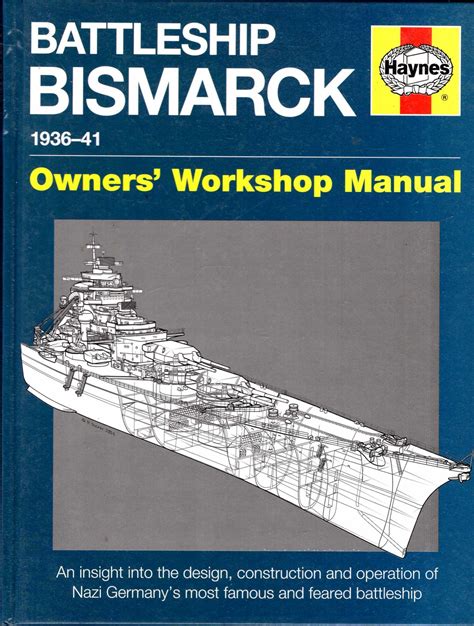 Read Online Battleship Bismarck Manual 1936 41 An Insight Into The Design Contruction And Operation Of Nazi Germanys Most Famous And Feared Battleship Owners Workshop Manual 