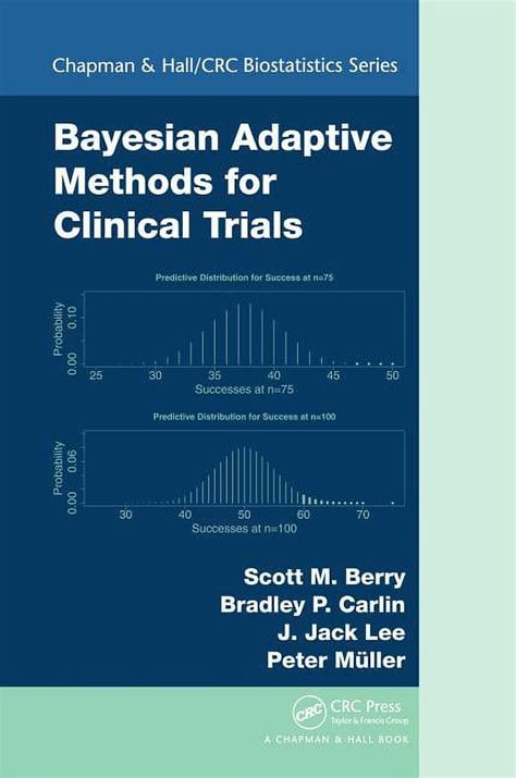 Bayesian Adaptive Methods For Clinical Trials Chapman Hallcrc Biostatistics Series Vol 38