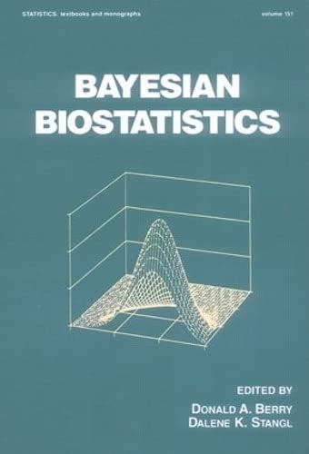 Bayesian Biostatistics Statistics A Series Of Textbooks And Monographs