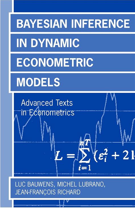 Bayesian Inference In Dynamic Econometric Models Advanced Texts In Econometrics
