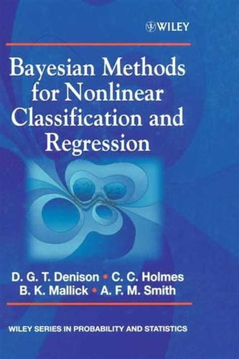 Bayesian Methods For Nonlinear Classification And Regression