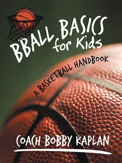 bball basics for kids a basketball handbook