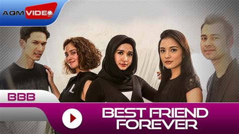 Bbb Best Friend Forever Official Music Video Youtube Lirik Lagu Bbb - Lirik Lagu Bbb