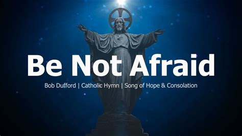 Be Not Afraid Hymn