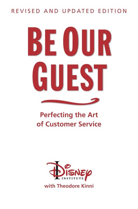Be Our Guest Revised And Updated Edition Perfecting The Art Of Customer Service The Disney Institute Leadership Series