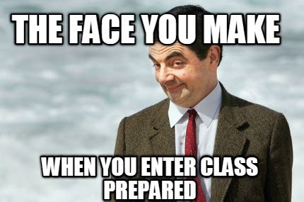 Be Prepared For Class Meme