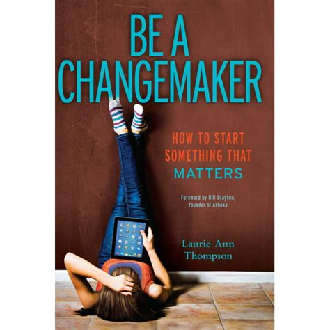 Full Download Be A Changemaker How To Start Something That Matters 