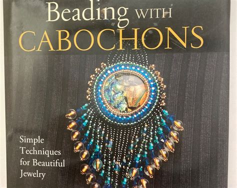 Beading With Cabochons Simple Techniques For Beautiful Jewelry