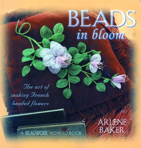 Beads In Bloom Beadwork How To Book