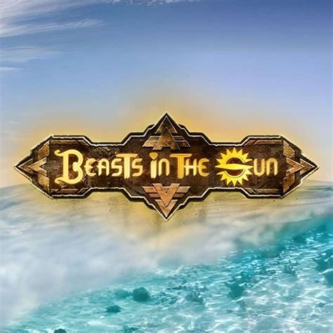 Beasts In The Sun