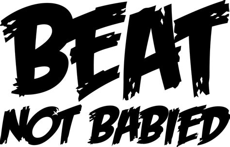 Beat not babied