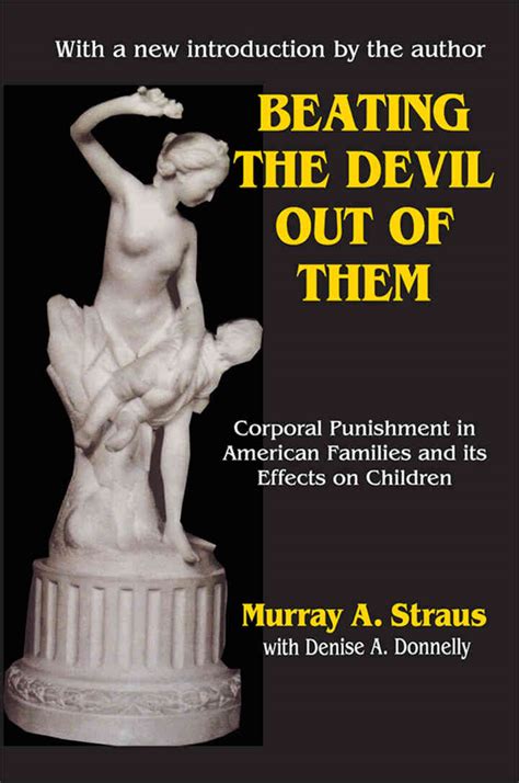 Beating The Devil Out Of Them Corporal Punishment In American Families And Its Effects On Children