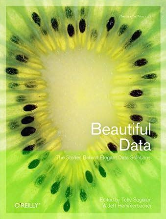 Read Beautiful Data The Stories Behind Elegant Data Solutions 