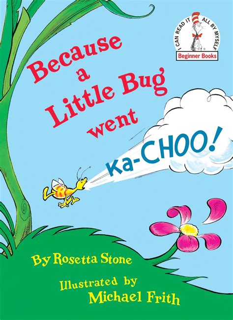 Because A Little Bug Went Ka Choo