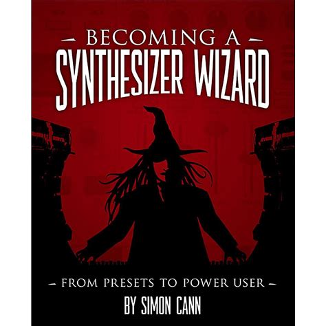 Read Online Becoming A Synthesizer Wizard From Presets To Power User 
