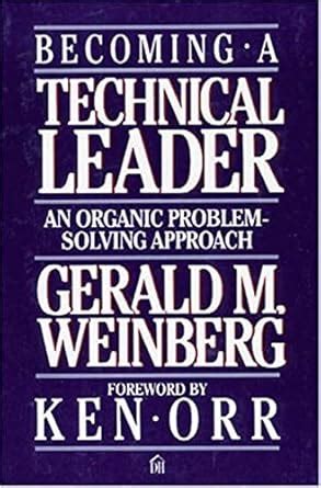 Read Online Becoming A Technical Leader An Organic Problem Solving Approach 