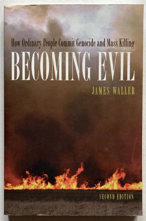 Read Online Becoming Evil How Ordinary People Commit Genocide And Mass Killing James Waller 