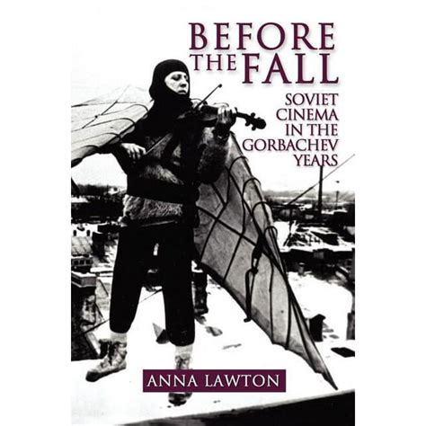 Before The Fall Soviet Cinema In The Gorbachev Yea