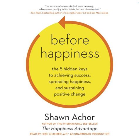 Read Before Happiness The 5 Hidden Keys To Achieving Success Spreading And Sustaining Positive Change Kindle Edition Shawn Achor 