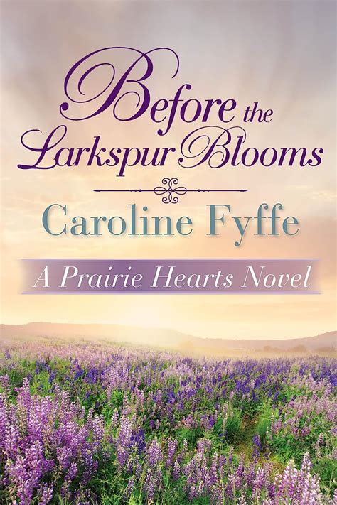 Read Online Before The Larkspur Blooms A Prairie Hearts Novel Book 2 