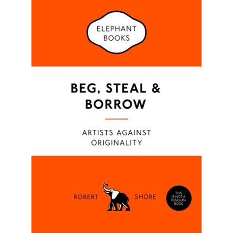 beg steal and borrow artists against originality