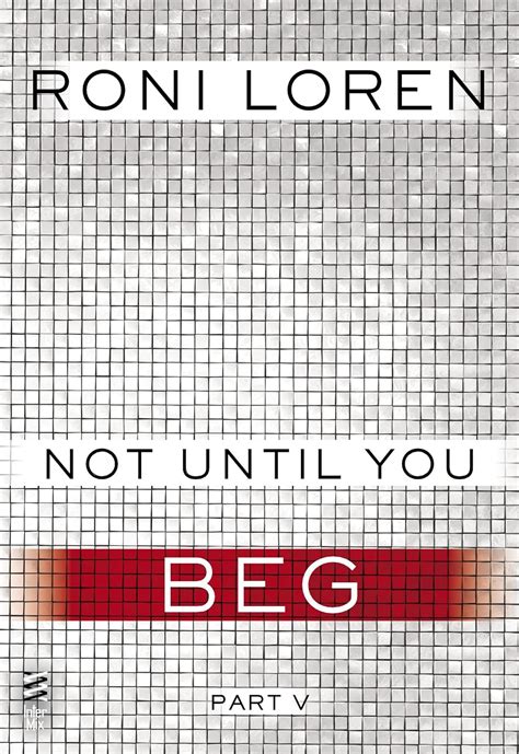 Full Download Beg Not Until You Part 5 Loving On The Edge Series 