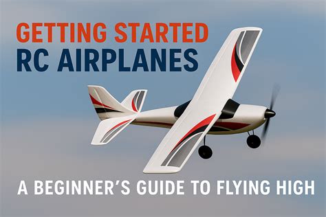 Beginner Guide To Flying Rc Airplanes