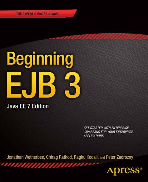 Beginning Ejb 3 Java Ee 7th 2nd Second Edition By Wetherbee Jonathan Rathod Chirag Kodali Raghu Zadrozny Published By Apress 2013