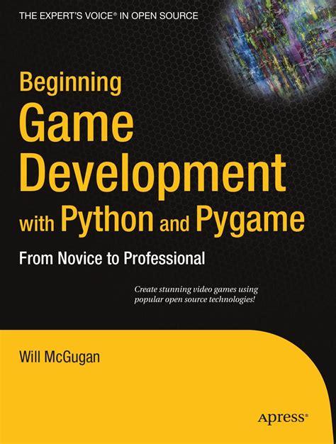 Beginning Game Development With Python And Pygame From Novice To Professional