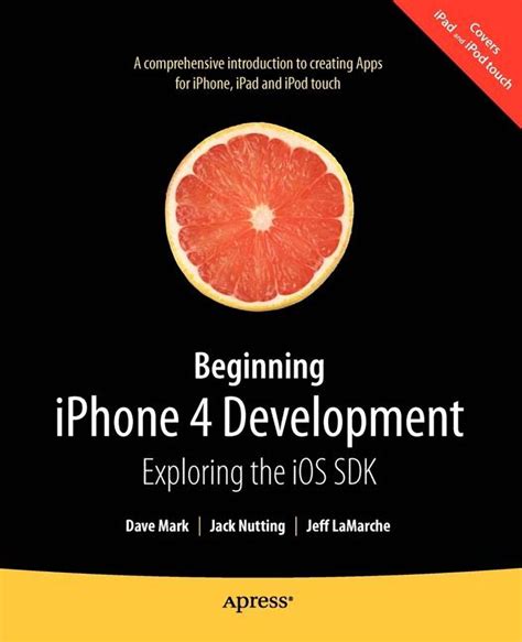 Beginning Iphone 4 Development Exploring The Ios Sdk