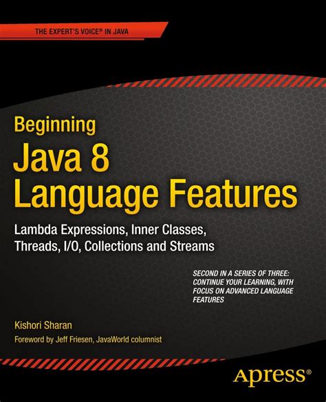 Beginning Java 8 Language Features Lambda Expressions Inner Classes Threads Io Collections And Streams