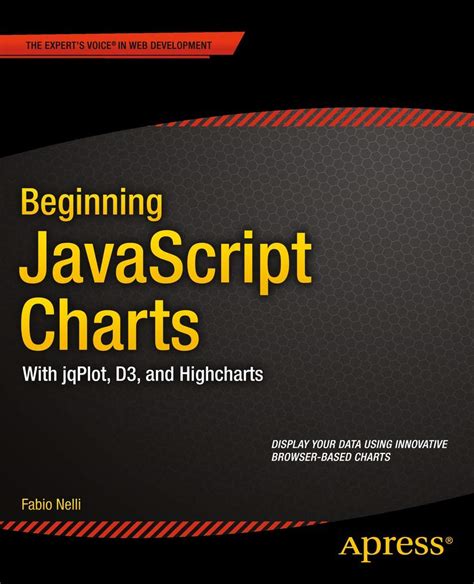 Beginning Javascript Charts With Jqplot D3 And Highcharts Experts Voice In Web Development