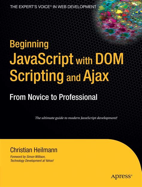 Beginning Javascript With Dom Scripting And Ajax From Novice To Professional Beginning From Novice To Professional