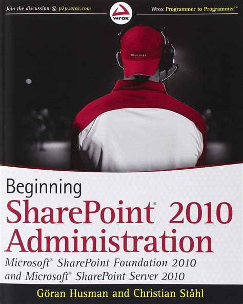 Beginning Sharepoint 2010 Administration Microsoft Sharepoint Foundation 2010 And Microsoft Sharepoint Server 2010 By Husman Gran Published By Wrox 1st First Edition 2010 Paperback